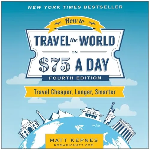 How to Travel the World on $75 a Day By Matt Kepnes